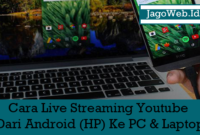 Cara Live Streaming Youtube Dari Android (HP) Ke PC & Laptop