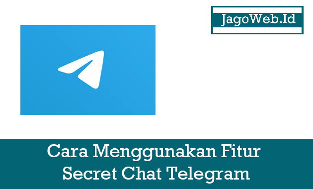Cara Menggunakan Fitur Secret Chat Telegram Di Android