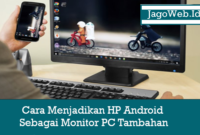 Cara Menjadikan HP Android Sebagai Monitor PC Tambahan