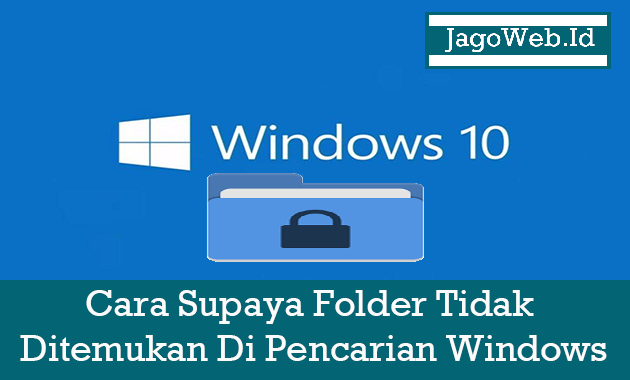 Cara Supaya Folder Tidak Ditemukan Di Pencarian Windows