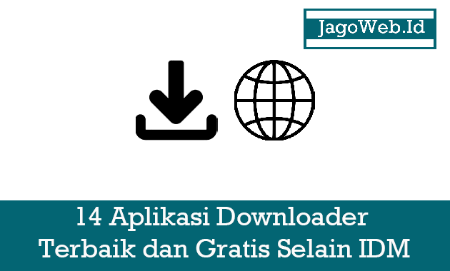 14 Aplikasi Downloader Terbaik dan Gratis Selain IDM 14 Aplikasi Downloader Terbaik dan Gratis Selain IDM