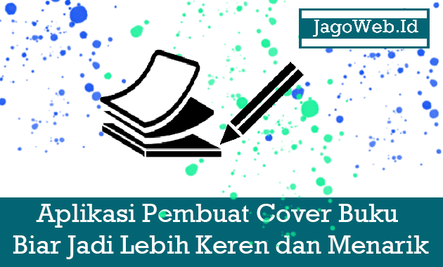 Aplikasi Pembuat Cover Buku Biar Jadi Lebih Keren dan Menarik Aplikasi Pembuat Cover Buku Biar Jadi Lebih Keren dan Menarik