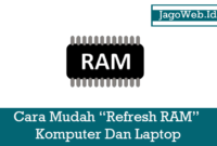 Cara Mudah Refresh RAM Komputer Dan Laptop