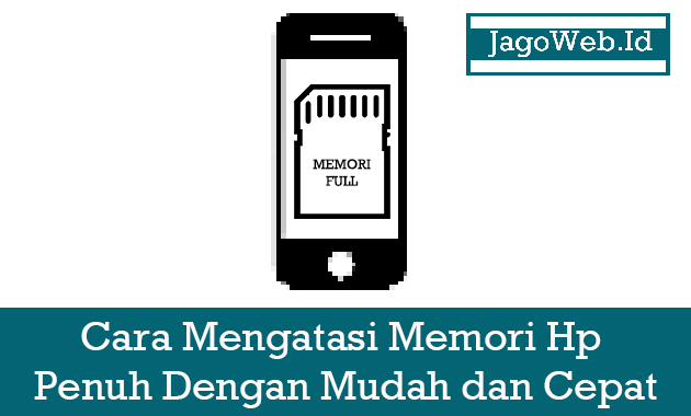 Cara Mengatasi Memori Hp Penuh Dengan Mudah dan Cepat Cara Mengatasi Memori Hp Penuh Dengan Mudah dan Cepat