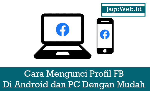 Cara Mengunci Profil FB Di Android dan PC Dengan Mudah 