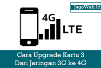 Cara Upgrade Kartu 3 dari 3G Ke 4G 100% Work