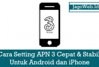 Cara Setting APN 3 Cepat & Stabil Untuk Android dan iPhone